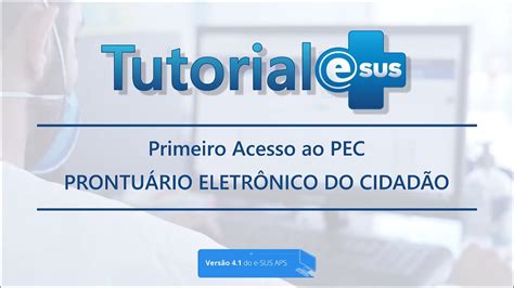 Tutorial E SUS APS Primeiro Acesso Ao E SUS APS PEC YouTube