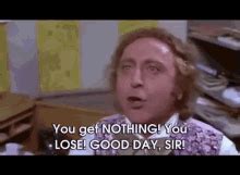 Gene Wilder You Get Nothing GIFs | Tenor