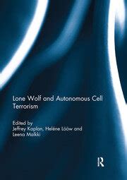 Lone Wolf and Autonomous Cell Terrorism Jeffrey Kaplan Heléne Lööw