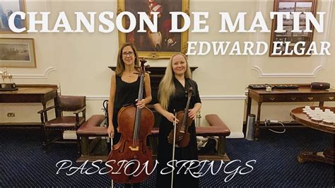 Edward Elgar Chanson De Matin Violin Cello Duet Live Youtube