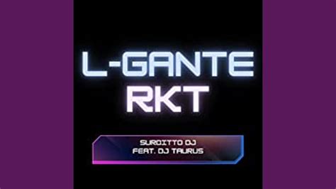 L Gante Rkt Remix Youtube