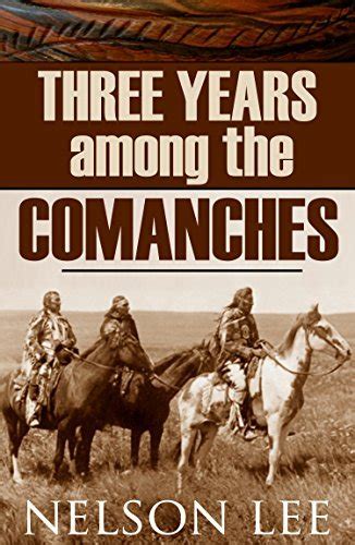 Three Years Among The Comanches Big Byte Books