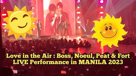 Love In The Air Boss Noeul Peat Fort Live Performance In Manila