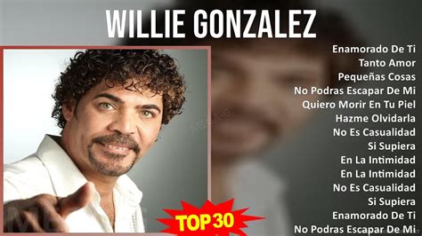 W i l l i e G o n z a l e z 2024 MIX Seleção Sucessos As Melhores