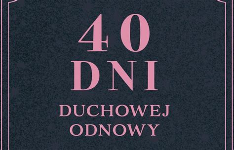 Aktualno Ci Dni Duchowej Odnowy Medytacje Na Wielki Post