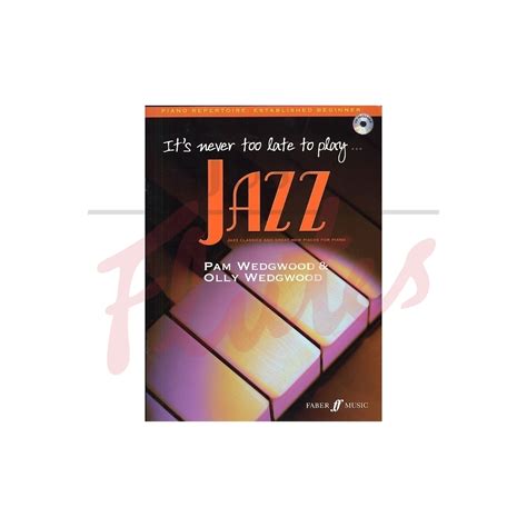 Its Never Too Late To Play Jazz [piano] Includes Cd P Wedgwood