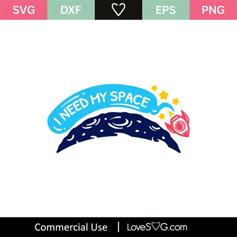 I Need My Space Svg Cut File