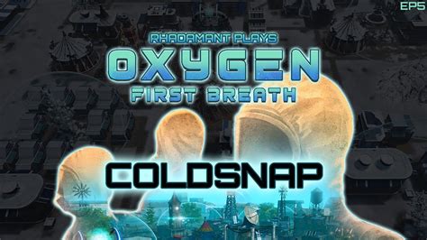 Oxygen First Breath Coldsnap EP5 YouTube