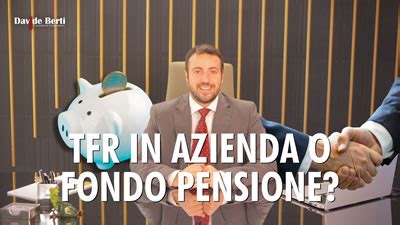 Tfr In Azienda O Nel Fondo Pensione Davide Berti Consulente Finanziario