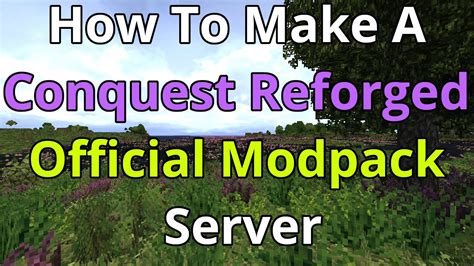 How To Make A Conquest Reforged Official Modpack Server Youtube