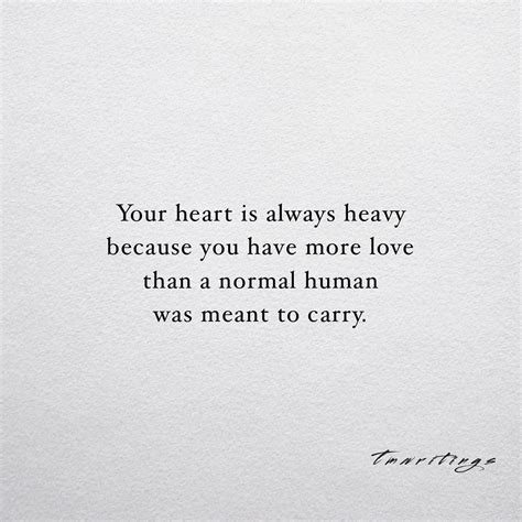 So Instead Of Scolding Your Heart For Being Heavy Pat Your Heart For