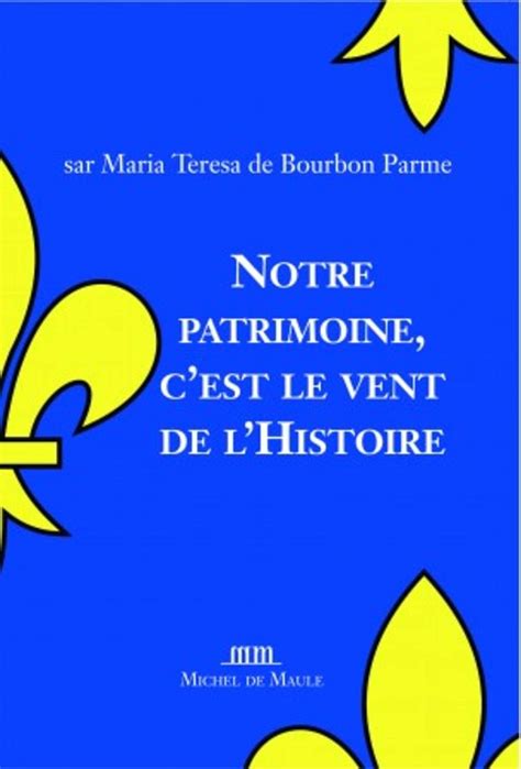 Notre Patrimoine C Est Le Vent De L Histoire De Bourbon Parme Maria