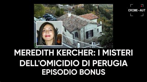 Meredith Kercher I Misteri Dell Omicidio Di Perugia Episodio Bonus W