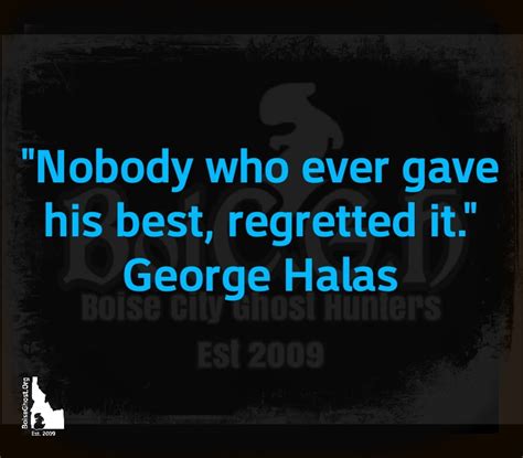 Regrets | George Halas | Quotes | BoiCGH – BoiC.G.H. Forum | Paranormal ...