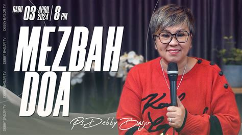 Mezbah Doa Rabu April Pk Wib Ps Debby Basjir