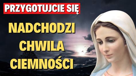 Przygotujcie Si Nadchodzi Chwila Ciemno Ci Or Dzie Maryi Luz De