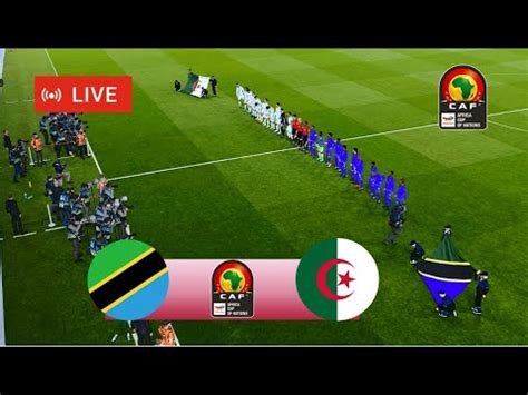 Alg Rie Vs Tanzanie En Direct Qualifications Pour La Coupe D Afrique