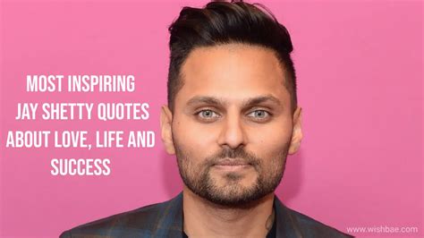 Most Inspiring Jay Shetty Quotes On Love Life And Success Wishbae Com