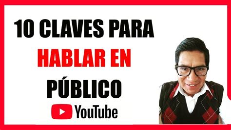 10 Claves Para Hablar En Público Youtube