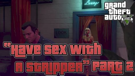 Grand Theft Auto 5 How To Have Sex With A Stripper Part 22 Gta V