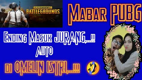 Pubg Mobile Mabar Bareng Istri Ending Nya Masuk Juraanggg Youtube