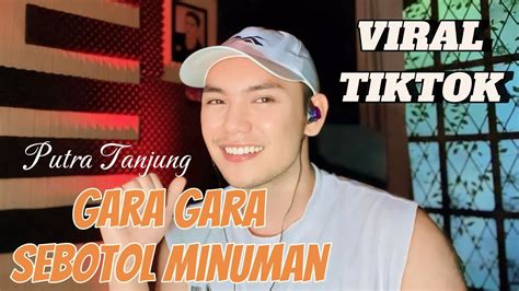 Gara Gara Sebotol Minuman Cover By Putra Tanjung YouTube