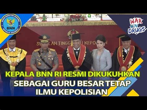 Kepala Bnn Ri Resmi Dikukuhkan Sebagai Guru Besar Tetap Ilmu Kepolisian