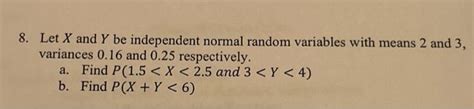 Solved 8 Let X And Y Be Independent Normal Random Variables