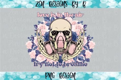 Love Is In The Air Try Not To Breathe Graphic By Zendesignsbyb