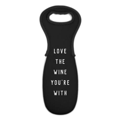 Love The Wine Youre With Wine Bag Zazzle