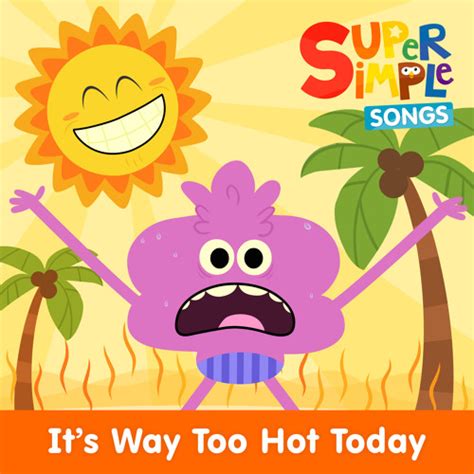 Stream It S Way Too Hot Today By Super Simple Songs Listen Online For Free On SoundCloud