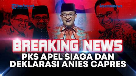 LIVE Gelar Apel Siaga PKS Dan Deklarasi Dukungan Kepada Anies