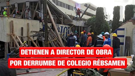 Detienen A Director De Obra Por Derrumbe De Colegio Rébsamen