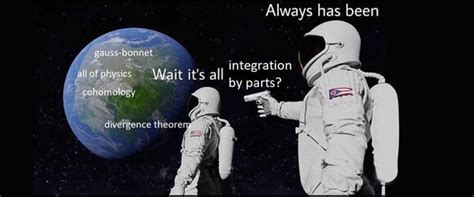 if my differential geometry professor is to be believed (OC) : r/mathmemes