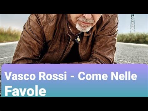 Vasco Rossi Come Nelle Favole Testo YouTube