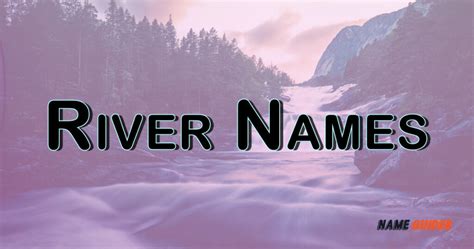 350 River Names Ideas And Suggestions 2025 Name Guider