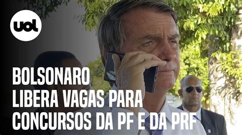 Bolsonaro Libera No Cercadinho 2 Mil Vagas Na PF E Na PRF Tem Como