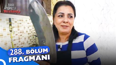 Zuhal Topalla Yemekteyiz 288 Bölüm Fragmanı Youtube