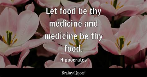 Hippocrates Let Food Be Thy Medicine And Medicine Be Thy