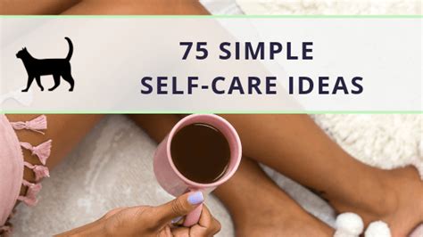 75 Simple Self Care Ideas For A Happy Balanced Life