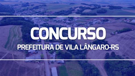 Concurso Prefeitura De Vila L Ngaro Rs Inscri O Aberta