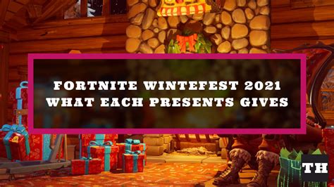 What Each Present Gives In Fortnite Winterfest 2021 Try Hard Guides