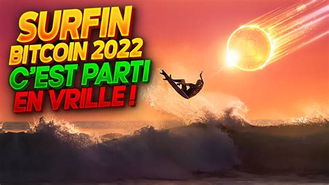 SURFIN BITCOIN 2022 ÇA PART EN VRILLE COMME LES CRYPTOS YouTube