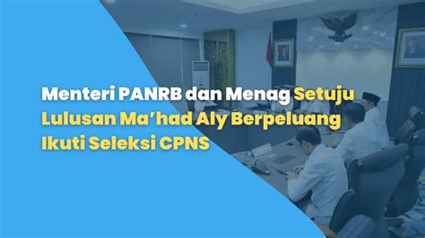 Menteri Panrb Dan Menag Setuju Lulusan Mahad Aly Berpeluang Ikuti