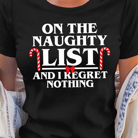 Christmas On The Naughty List And I Regret Nothing T Shirt Robinplacefabrics