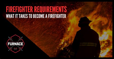 Firefighter Requirements: What It Takes to Become a Firefighter ...