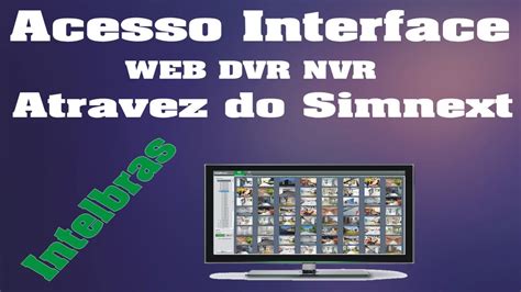 Como Acessa A Interface Web Do Dvr Intelbras YouTube