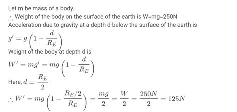 A Body Weighs 200 N On The Surface Of The Earth How Much Will It Weigh Half Way Down To The