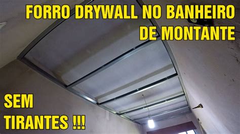 Como Fazer Forro Drywall De Montante Em Banheiro Estrutura Passo A