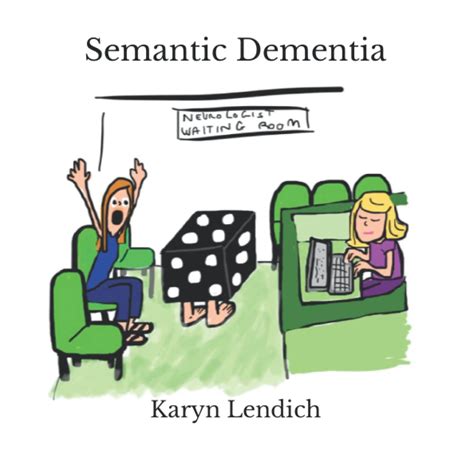 Semantic Dementia by Karyn Lendich | Goodreads